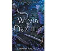 Wendy & Crochet - New Fairy Tale Tome 1 - Samantha Morgan - Hlab Eds - Poche - Roman