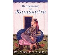 Redeeming The Kamasutra (Hardcover) Wendy Mircea Eliade Distinguished Service Professor Of The History Of Religions In The Divinity School Doniger, And The Committee On Social Thought The Department O
