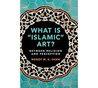 Wendy M. K. Shaw What is 'Islamic' Art? (Relié)