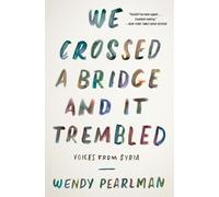 Wendy Pearlman We Crossed a Bridge and It Trembled (Poche)