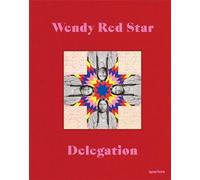 Wendy Red Star Delegation Wendy Red Star Delegation (Auteur)