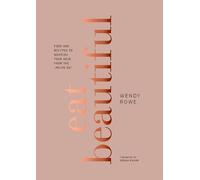 Wendy Rowe Eat Beautiful (Relié)