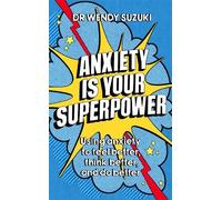 Wendy Suzuki Anxiety is Your Superpower (GOOD ANXIETY) (Poche)