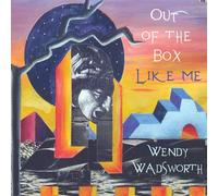 Wendy Wadsworth - Out of the Box Like Me