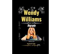 Wendy Williams Biography: The Inspiring Journey of an Iconic Broadcaster and Talk Show Host