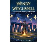 Wendy Witchspell and the Sorcerer of Stonehenge Wendy Witchspell, #8 - kelly Hambly - kelly Hambly - ebook (ePub) - Livre