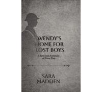 Wendy's Home for Lost Boys: A Rewoven Fairy Tale of Peter Pan