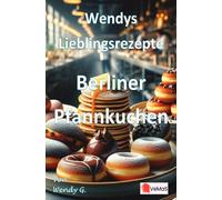 Wendys Lieblingsrezepte - Berliner Pfannkuchen: 25 tolle Berliner Pfannkuchen Rezepte