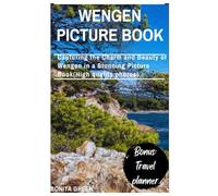 Wengen picture book: Capturing the Charm and Beauty of Wengen in a Stunning Picture Book(High quality photos)