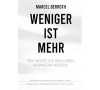 Weniger ist mehr: Drei Worte, die dein Leben verändern werden
