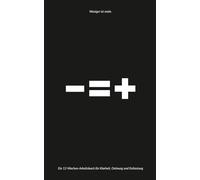 Weniger ist mehr.: Ein 12-Wochen-Arbeitsbuch für Klarheit, Ordnung und Entlastung