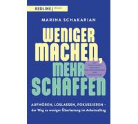 Weniger machen, mehr schaffen: Aufhören, loslassen, fokussieren - der Weg zu weniger Überlastung im Arbeitsalltag | Mit praktischen Übungen, Reflexionsfragen und Checklisten