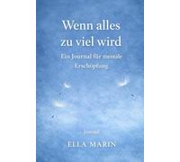 Wenn alles zu viel wird: Ein Journal für mentale Erschöpfung