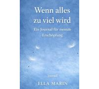 Wenn alles zu viel wird: Ein Journal für mentale Erschöpfung