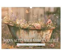 WENN ALTES NACH MORGEN KLINGT (Wandkalender 2027 DIN A3 quer), CALVENDO Monatskalender: Eine poetische Reise durch das zweite Leben der Dinge