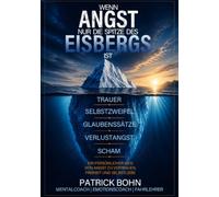 Wenn Angst nur die Spitze des Eisbergs ist