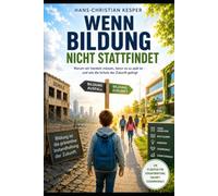 Wenn Bildung nicht stattfindet: Wie Bildung Zukunft schafft und warum sie der wichtigste Rohstoff Deutschlands ist