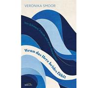 Wenn das Herz beides fühlt Von Schmerz, Freude und allem dazwischen - Veronika Smoor - Gerth Medien - ebook (ePub) - Livre