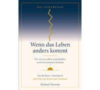 Wenn das Leben anders kommt: Wie wir uns selbst wiederfinden, wenn Gewissheiten bröckeln