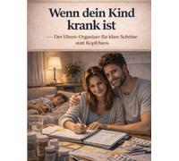 Wenn dein Kind krank ist: Der Eltern-Organizer für klare Schritte statt Kopfchaos