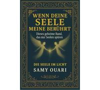 Wenn deine Seele meine berührt: Dieses geheime Band, das nur Seelen spüren