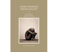 Wenn Denken müde macht: Über den inneren Wachposten und die Müdigkeit des Denkens