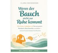 Wenn der Bauch nicht zur Ruhe kommt: Wie Stress, Gedanken und Nervensystem Reizdarm-Beschwerden verstärken - und wie Sie den Kreislauf durchbrechen