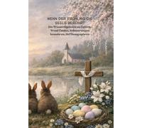 Wenn der Frühling die Seele berührt: Ein Trauertagebuch zu Ostern-Trost finden, Erinnerungen bewahren, Hoffnung spüren
