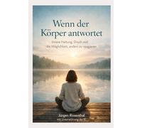 Wenn der Körper antwortet: Innere Haltung, Druck und die Möglichkeit, anders zu reagieren