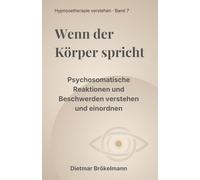 Wenn der Körper spricht: Psychosomatische Reaktionen und Beschwerden verstehen und einordnen