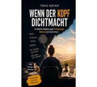 Wenn der Kopf dichtmacht: Ein ehrlicher Ratgeber gegen Prüfungsangst, Blackouts und inneren Druck