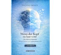 Wenn der Kopf zu laut wird - Das Workbook: Übungen, Reflexionsfragen & Notizen für mentale Klarheit und ein selbstbestimmtes Leben | Die NEHLS Methode