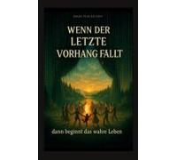 Wenn Der Letzte Vorhang Fällt - Dann Beginnt Das Wahre Leben