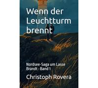 Wenn der Leuchtturm brennt: Nordsee-Saga um Lasse Brandt · Band 1