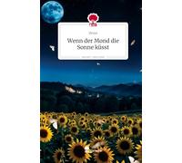 Wenn der Mond die Sonne küsst. Life is a Story - story.one