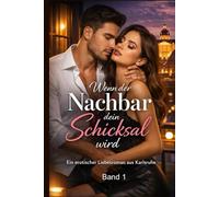 Wenn der Nachbar dein Schicksal wird: Ein erotischer Liebesroman aus Karlsruhe