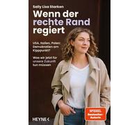 Wenn der rechte Rand regiert USA, Italien, Polen: Demokratien am Kipppunkt? - Was wir jetzt für unsere Zukunft tun müssen - Von der bekannten Politikaufklärerin und SPIEGEL-Bestseller-Autorin - Sally 