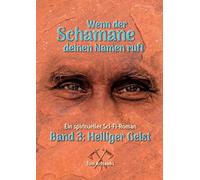 Wenn der Schamane deinen Namen ruft: Band 3 - Heiliger Geist