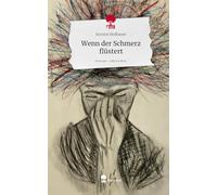 Wenn der Schmerz flüstert. Life is a Story - story.one