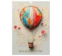 Wenn der Wind dich trägt (Wandkalender 2026 DIN A4 hoch), CALVENDO Monatskalender: Ballon-Magie in Farbe