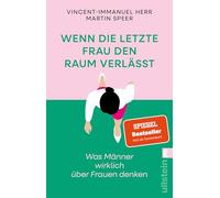 Wenn die letzte Frau den Raum verlässt: Was Männer wirklich über Frauen denken | Vorurteile, Ängste und krude Argumente gegen Gleichstellung