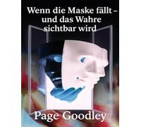 Wenn die Maske fällt - und das Wahre sichtbar wird: "Das Eine,was sich durch Zwei erfährt"