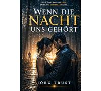 Wenn die Nacht uns gehört: Ein emotionaler Romantic Thriller über Vertrauen, Gefahr und eine Liebe, die Kontrolle verliert