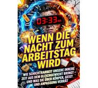 Wenn die Nacht zum Arbeitstag wird: Wie Schichtarbeit unsere innere Zeit aus dem Gleichgewicht bringt - und was sie über Körper, Geist und Anpassung verrät