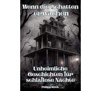 Wenn die Schatten erwachen - Unheimliche Geschichten für schlaflose Nächte: Eine Sammlung düsterer Gruselgeschichten, inspiriert von alten Legenden und unheimlichen Erzählungen aus der Türkei