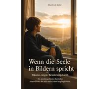 Wenn die Seele in Bildern spricht: Träume, Angst und das Licht, das größer war