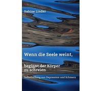 Wenn Die Seele Weint, Beginnt Der Körper Zu Schreien