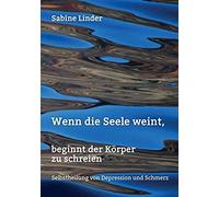Wenn Die Seele Weint, Beginnt Der Körper Zu Schreien