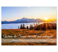 Wenn die Sonne erwacht und untergeht (Wandkalender 2026 DIN A2 quer), CALVENDO Monatskalender: Magische Momente der Sonnenaufgänge und Sonnenuntergänge in den österreichischen Alpen