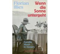 Wenn die Sonne untergeht: Familie Mann in Sanary | Der Nr. 1-Bestseller über Thomas Mann und seine Familie im Exil